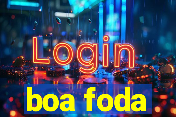 boa foda